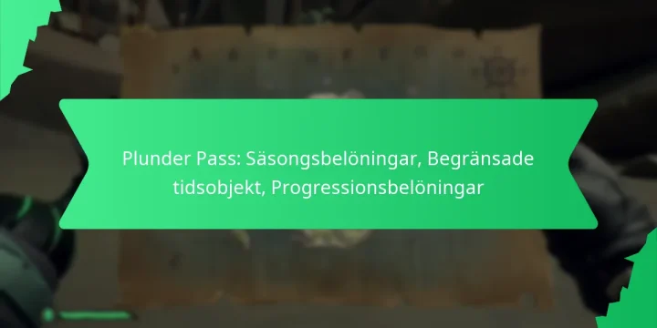 Plunder Pass: Säsongsbelöningar, Begränsade tidsobjekt, Progressionsbelöningar
