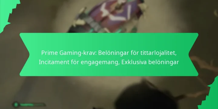 Prime Gaming-krav: Belöningar för tittarlojalitet, Incitament för engagemang, Exklusiva belöningar