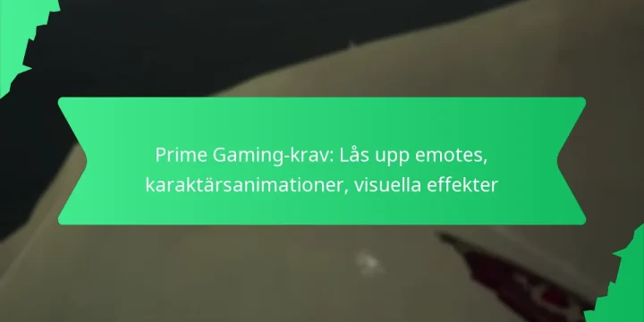 Prime Gaming-krav: Lås upp emotes, karaktärsanimationer, visuella effekter