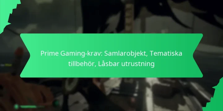 Prime Gaming-krav: Samlarobjekt, Tematiska tillbehör, Låsbar utrustning
