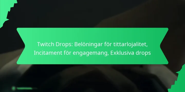 Twitch Drops: Belöningar för tittarlojalitet, Incitament för engagemang, Exklusiva drops