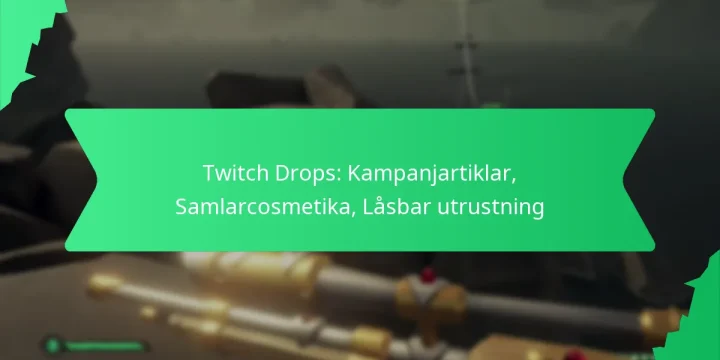 Twitch Drops: Kampanjartiklar, Samlarcosmetika, Låsbar utrustning