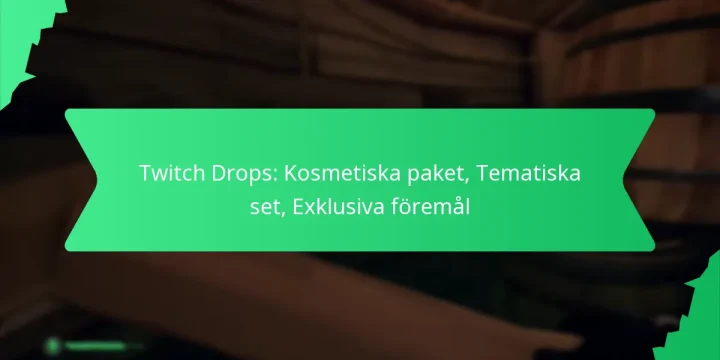 Twitch Drops: Kosmetiska paket, Tematiska set, Exklusiva föremål