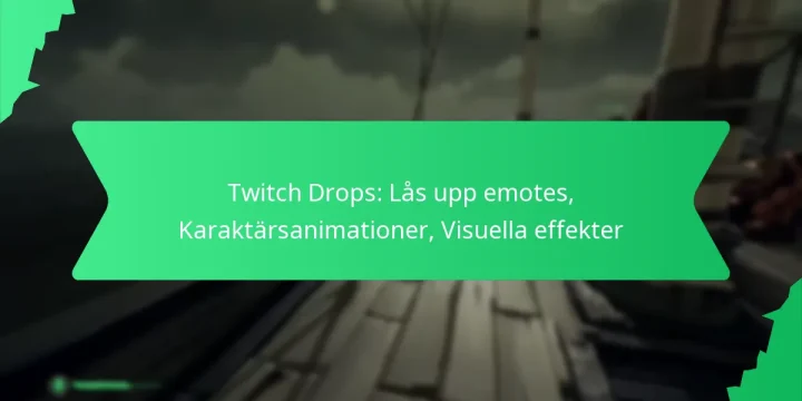 Twitch Drops: Lås upp emotes, Karaktärsanimationer, Visuella effekter