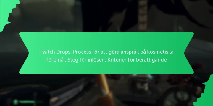 Twitch Drops: Process för att göra anspråk på kosmetiska föremål, Steg för inlösen, Kriterier för berättigande