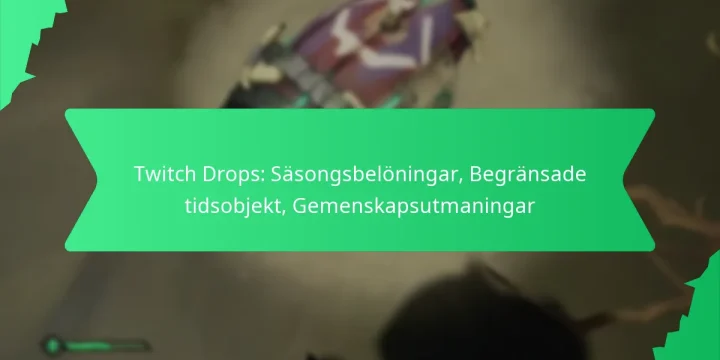 Twitch Drops: Säsongsbelöningar, Begränsade tidsobjekt, Gemenskapsutmaningar