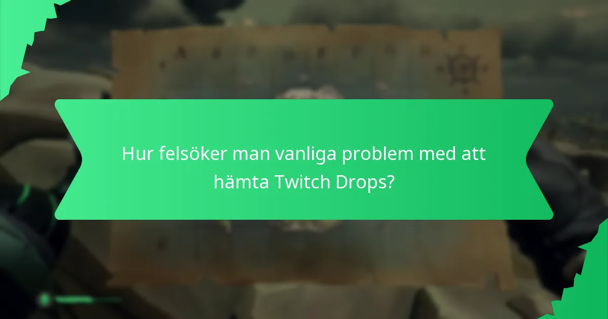 Vilka evenemang erbjuder Twitch Drops och hur kan jag delta?