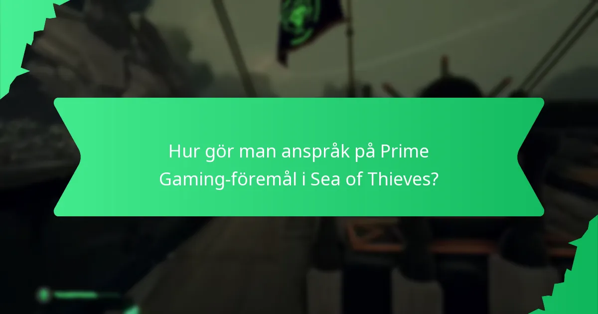Hur gör man anspråk på Prime Gaming-föremål i Sea of Thieves?