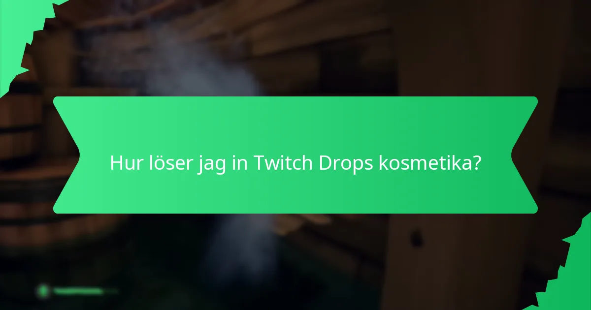 Vilka är behörighetskraven för Twitch Drops?