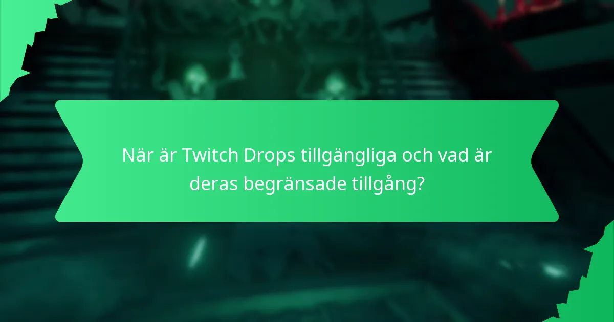 När är Twitch Drops tillgängliga och vad är deras begränsade tillgång?