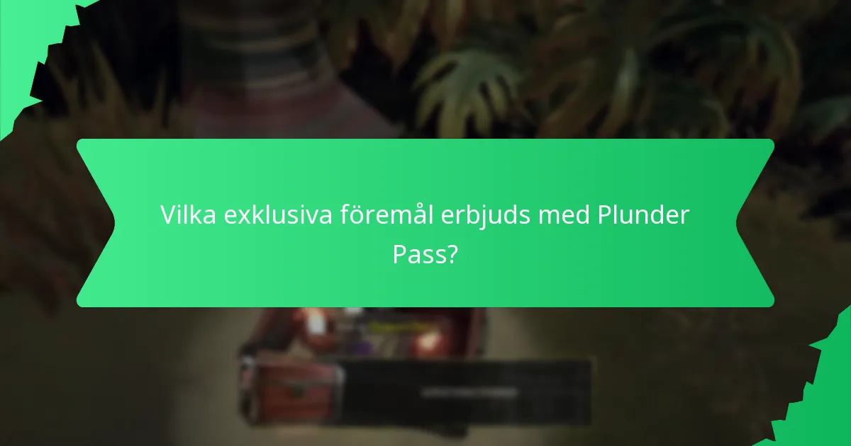 Vilka exklusiva föremål erbjuds med Plunder Pass?