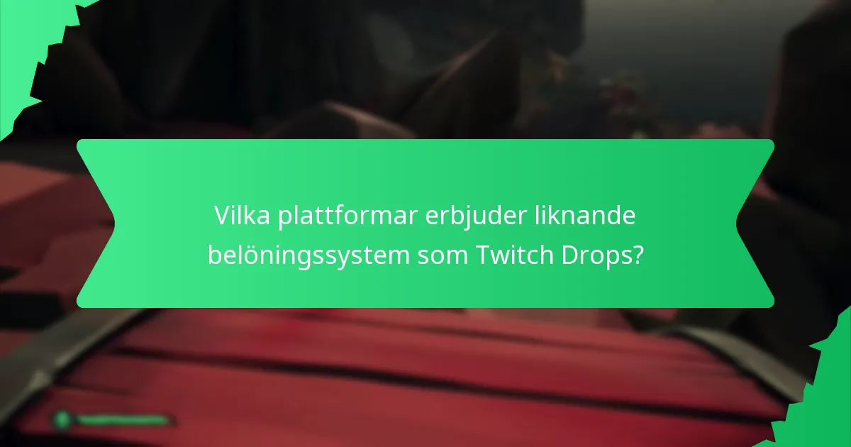 Vilka plattformar erbjuder liknande belöningssystem som Twitch Drops?