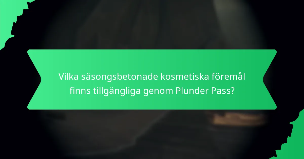 Hur länge är kosmetiska föremål tillgängliga i Plunder Pass?