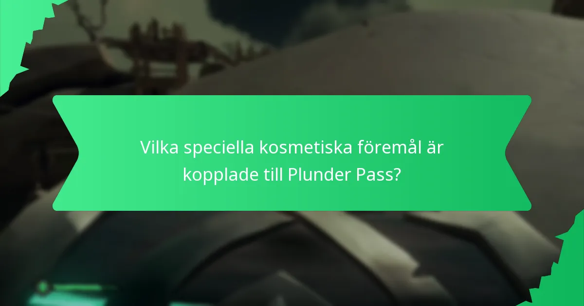 Vilka speciella kosmetiska föremål är kopplade till Plunder Pass?